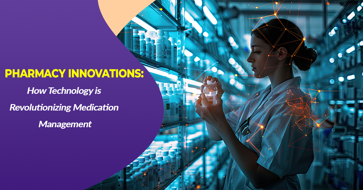 Pharmacy Innovations: How Technology is Revolutionizing Medication Management