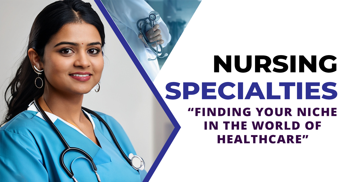 Nursing Specialties: Finding Your Niche in the World of Healthcare