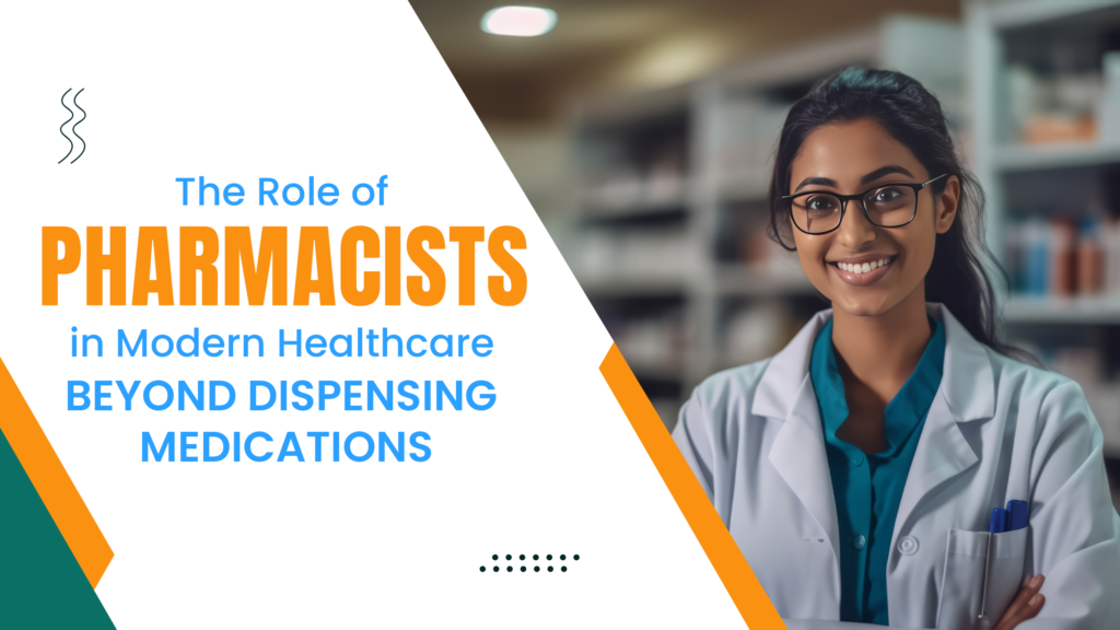 The Role of Pharmacists in Modern Healthcare: Beyond Dispensing Medications