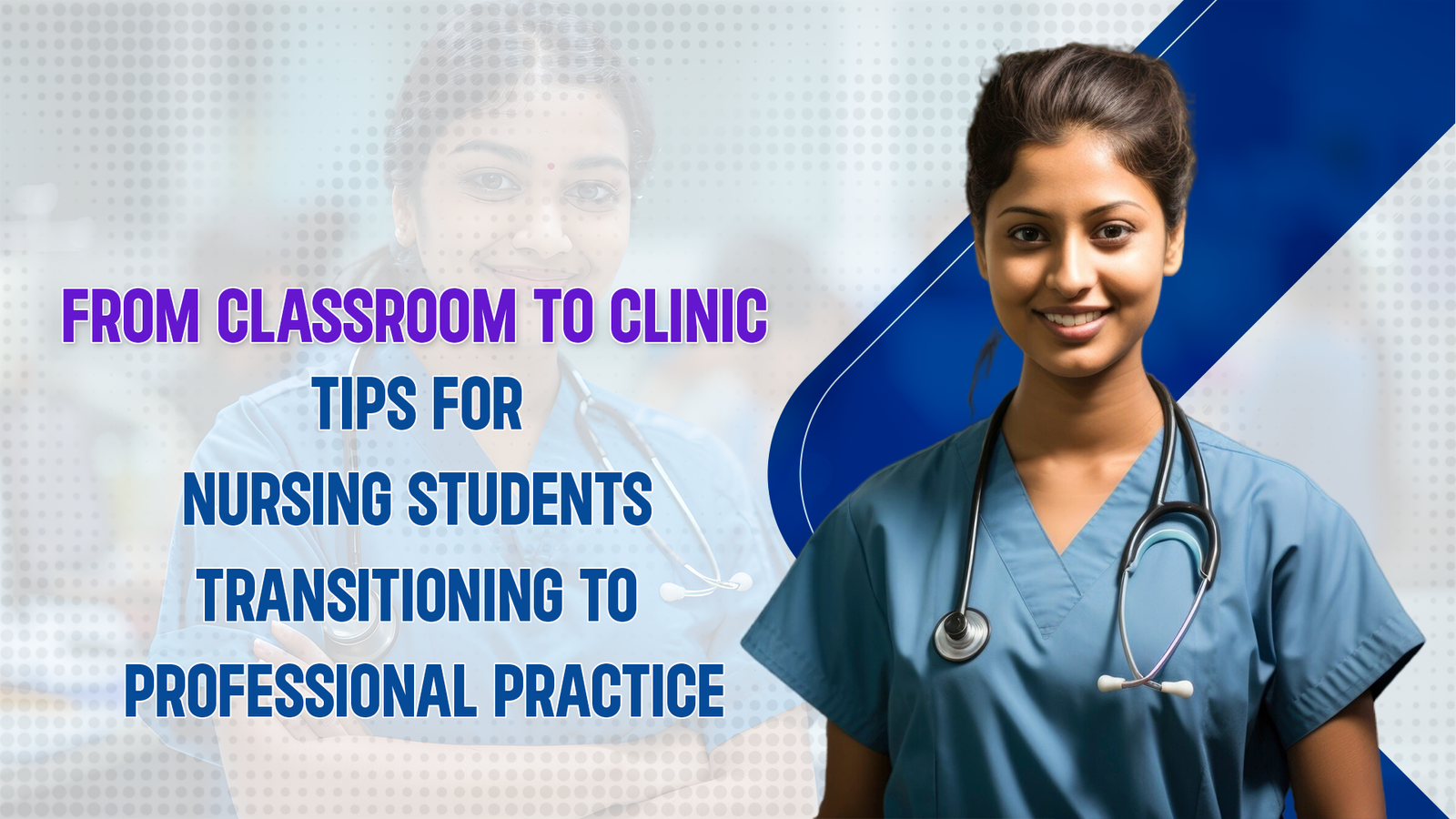 From Classroom to Clinic: Tips for Nursing Students Transitioning to Professional Practice