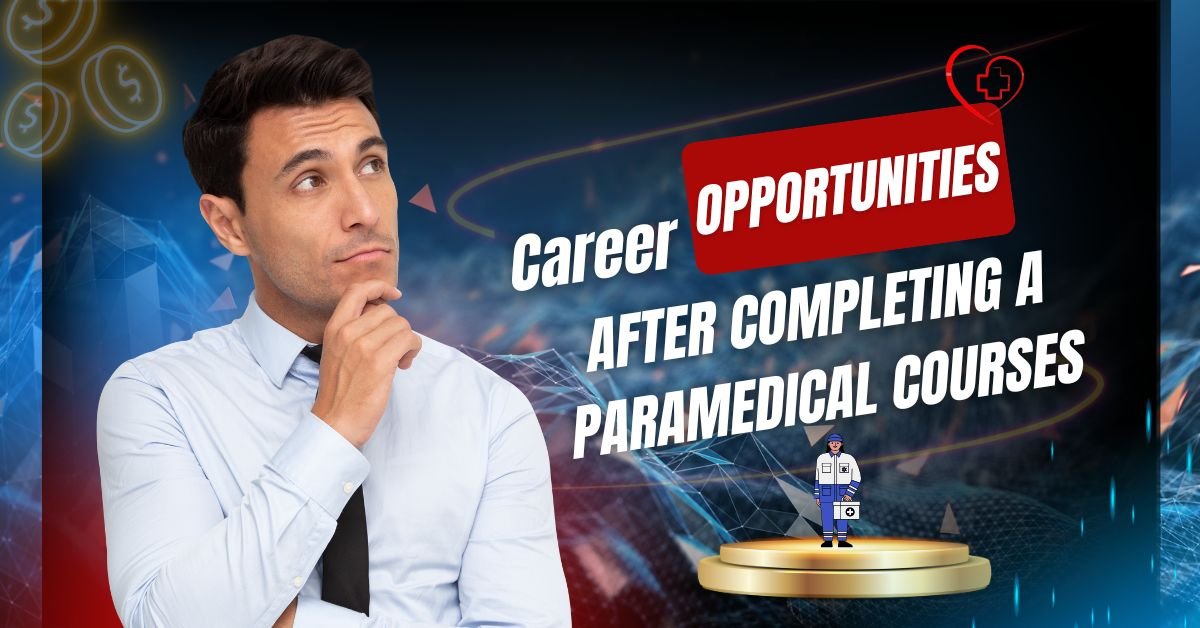 Career Opportunities after completing a paramedical Course